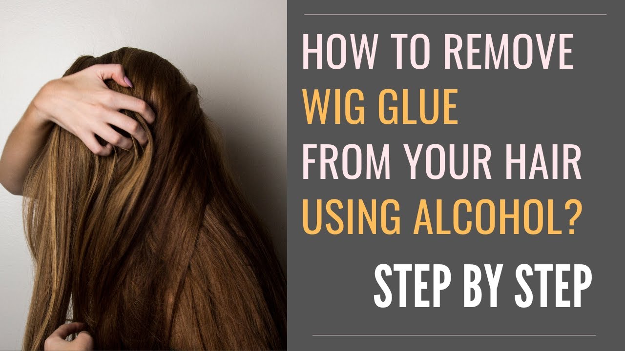 how to remove wig glue