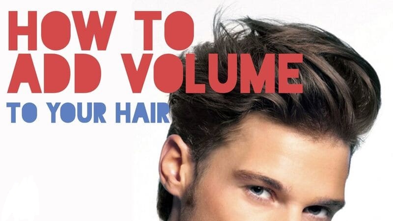 How to add volume to hair men