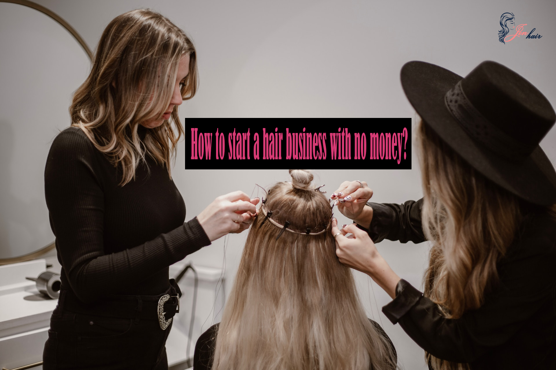 How to start a hair business with no money?