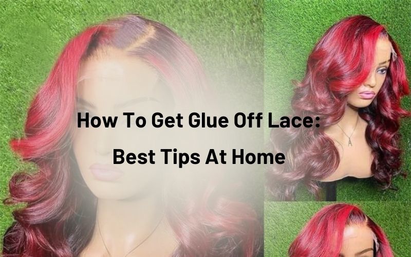 Get glue off lace with natural ways at home