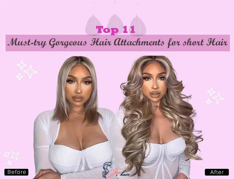 Top 11 Must-try Gorgeous Hair Attachments for Short Hair 1 hair attachments for short hair Top 11 Must-try Gorgeous Hair Attachments for Short Hair