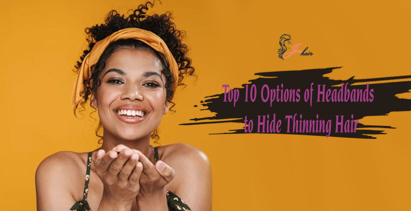 Top 10 Options of Headbands to Hide Thinning Hair