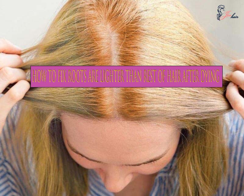 How to fix roots are lighter than rest of hair after dying