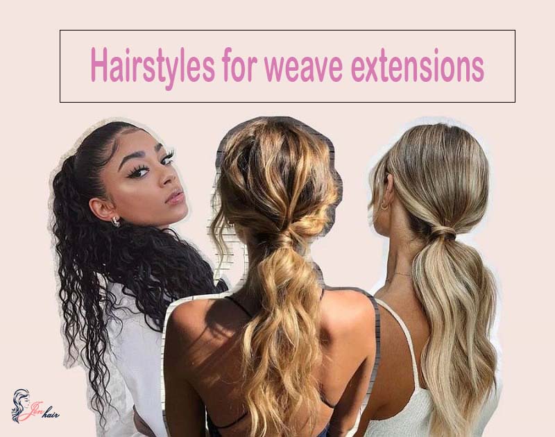 25+ Most Attractive Hairstyles For Weave Extensions