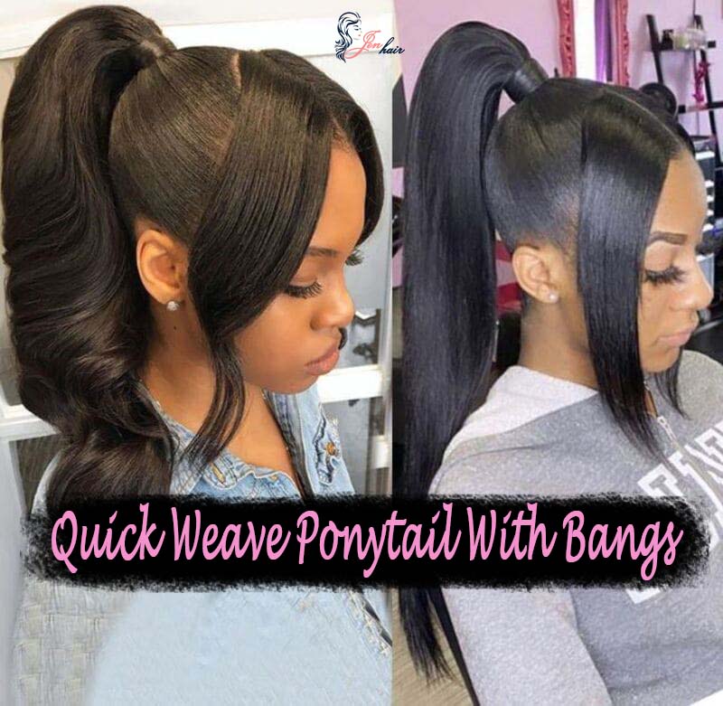 quick weave ponytail with bangs