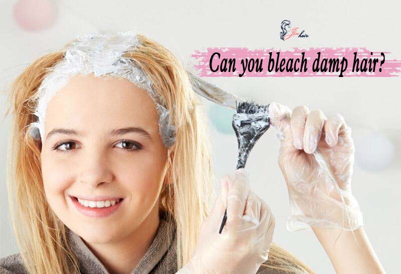 Can you bleach damp hair?