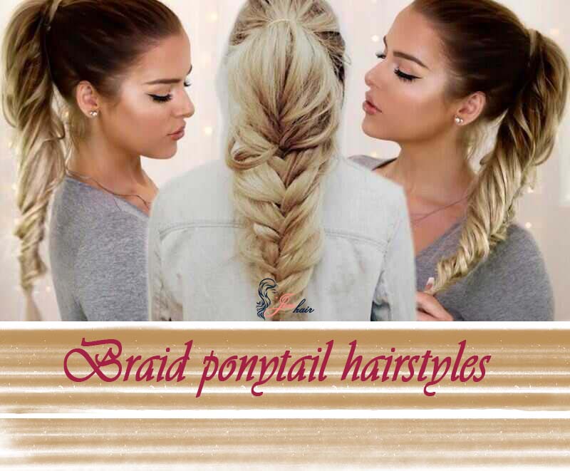 Braid ponytail hairstyles